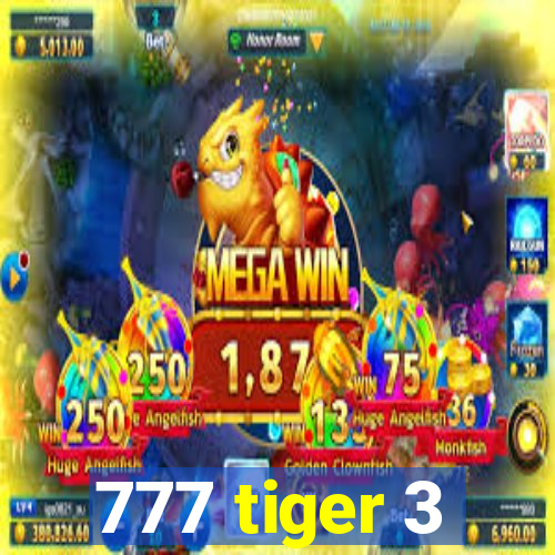 777 tiger 3